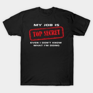 My Job Is Top Secret T-Shirt